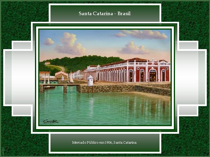 Santa Catarina - Brasil Mercado Público em 1906, Santa Catarina 