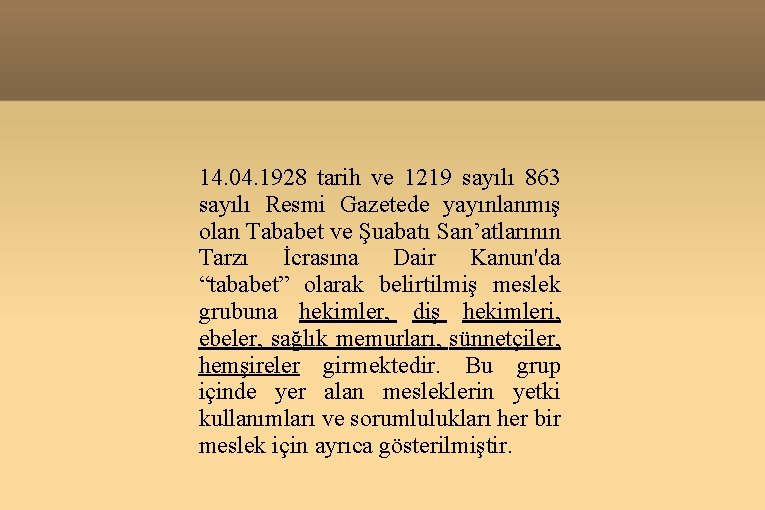 14. 04. 1928 tarih ve 1219 sayılı 863 sayılı Resmi Gazetede yayınlanmış olan Tababet