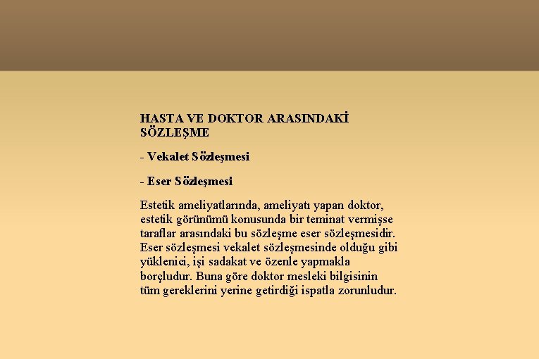 HASTA VE DOKTOR ARASINDAKİ SÖZLEŞME - Vekalet Sözleşmesi - Eser Sözleşmesi Estetik ameliyatlarında, ameliyatı