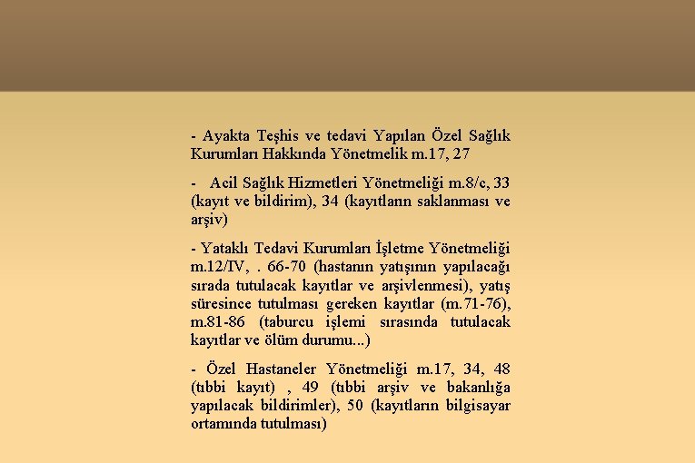 - Ayakta Teşhis ve tedavi Yapılan Özel Sağlık Kurumları Hakkında Yönetmelik m. 17, 27