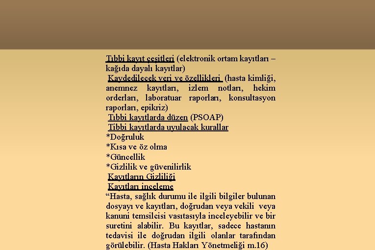 Tıbbi kayıt çeşitleri (elektronik ortam kayıtları – kağıda dayalı kayıtlar) Kaydedilecek veri ve özellikleri