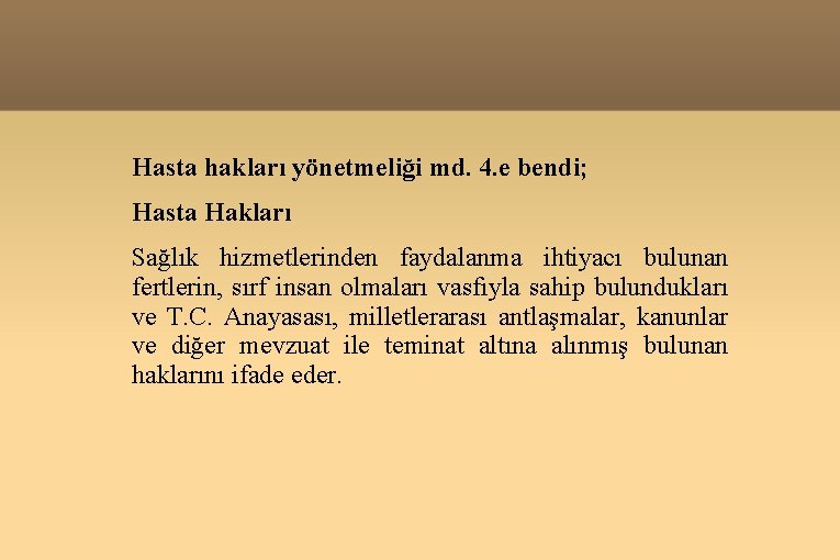 Hasta hakları yönetmeliği md. 4. e bendi; Hasta Hakları Sağlık hizmetlerinden faydalanma ihtiyacı bulunan