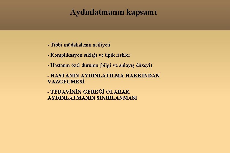 Aydınlatmanın kapsamı - Tıbbi müdahalenin aciliyeti - Komplikasyon sıklığı ve tipik riskler - Hastanın