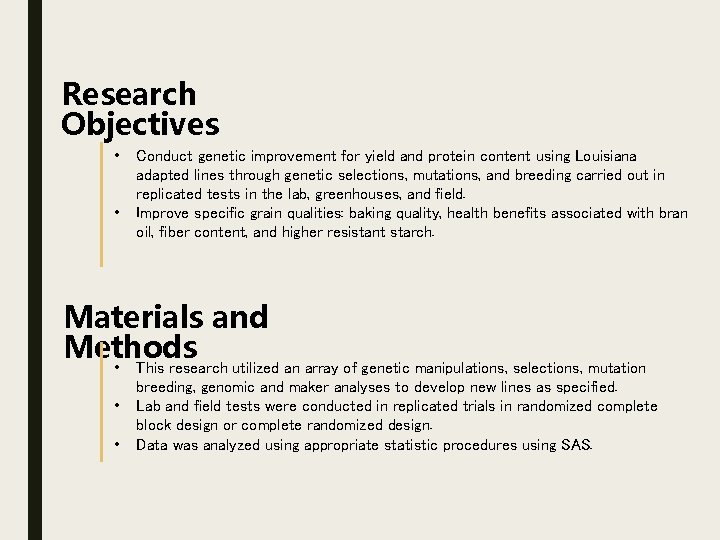 Research Objectives • • Conduct genetic improvement for yield and protein content using Louisiana