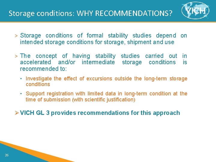 Storage conditions: WHY RECOMMENDATIONS? > Storage conditions of formal stability studies depend on intended