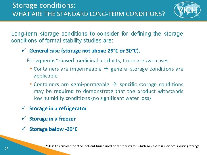 Storage conditions: WHAT ARE THE STANDARD LONG-TERM CONDITIONS? Long-term storage conditions to consider for