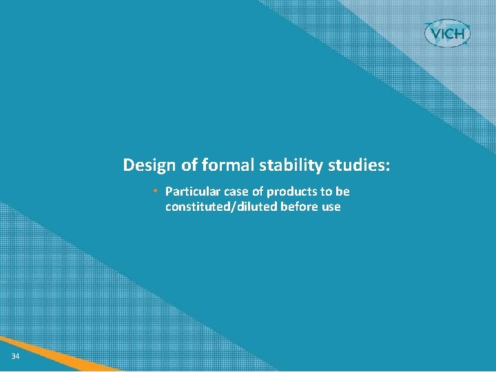 Design of formal stability studies: • Particular case of products to be constituted/diluted before
