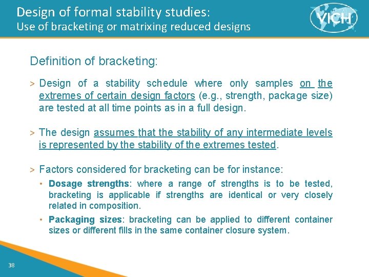 Design of formal stability studies: Use of bracketing or matrixing reduced designs Definition of