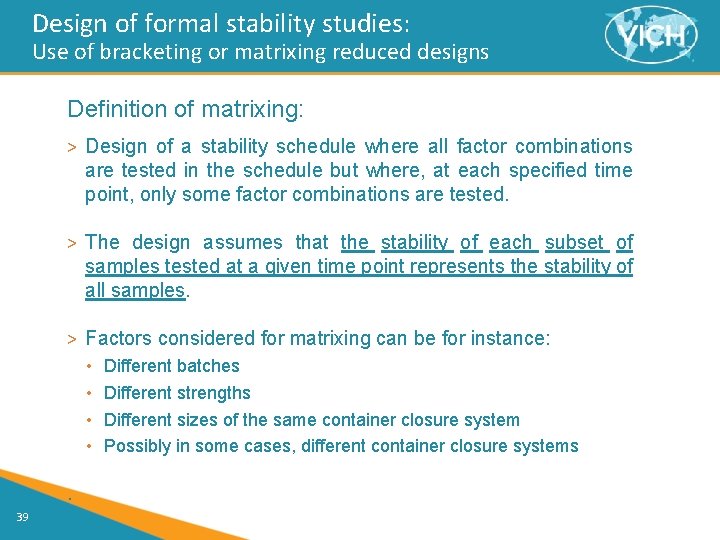 Design of formal stability studies: Use of bracketing or matrixing reduced designs Definition of