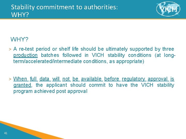 Stability commitment to authorities: WHY? > A re-test period or shelf life should be