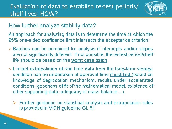 Evaluation of data to establish re-test periods/ shelf lives: HOW? How further analyze stability