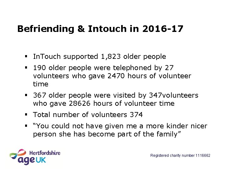 Befriending & Intouch in 2016 -17 § In. Touch supported 1, 823 older people