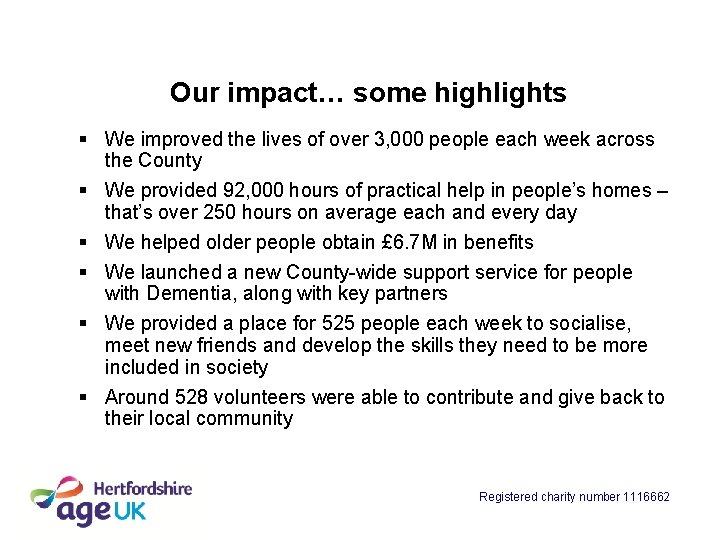 Our impact… some highlights § We improved the lives of over 3, 000 people