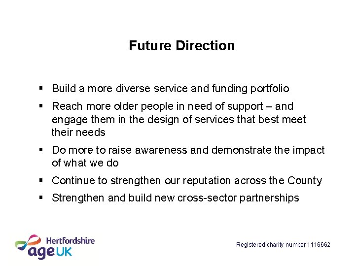 Future Direction § Build a more diverse service and funding portfolio § Reach more