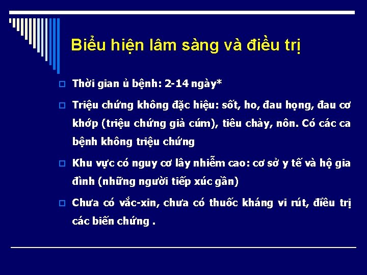 Biểu hiện lâm sàng và điều trị o Thời gian ủ bệnh: 2 -14