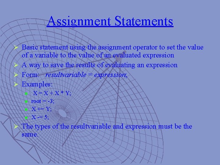 Assignment Statements Ø Basic statement using the assignment operator to set the value Ø