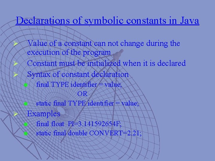 Declarations of symbolic constants in Java Value of a constant can not change during