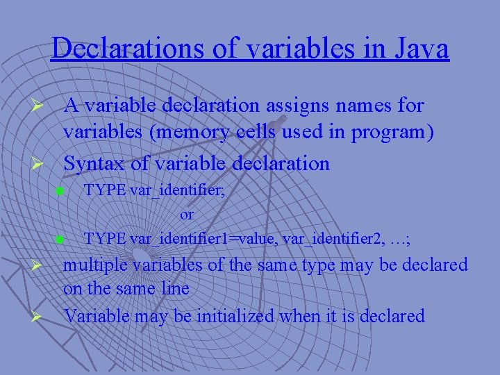 Declarations of variables in Java Ø A variable declaration assigns names for variables (memory