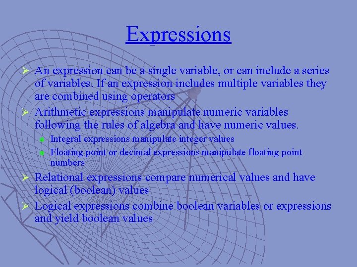 Expressions Ø An expression can be a single variable, or can include a series