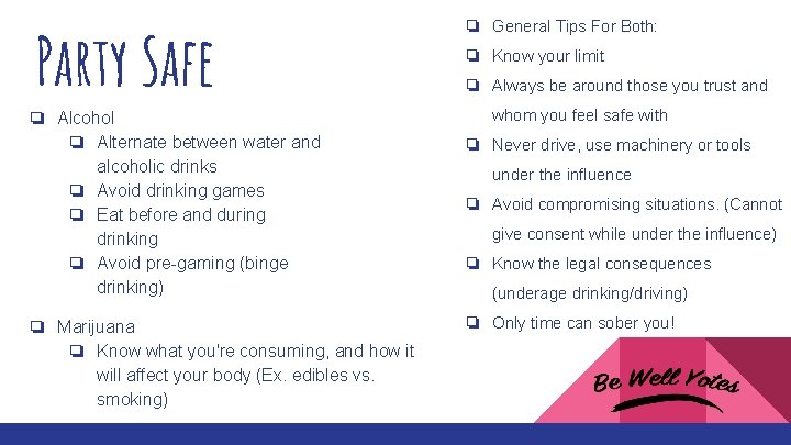 Party Safe ❏ Alcohol ❏ Alternate between water and alcoholic drinks ❏ Avoid drinking