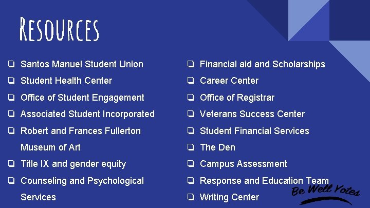 Resources ❏ Santos Manuel Student Union ❏ Financial aid and Scholarships ❏ Student Health