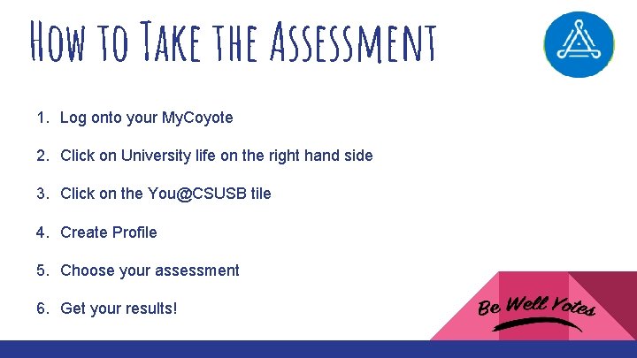 How to Take the Assessment 1. Log onto your My. Coyote 2. Click on