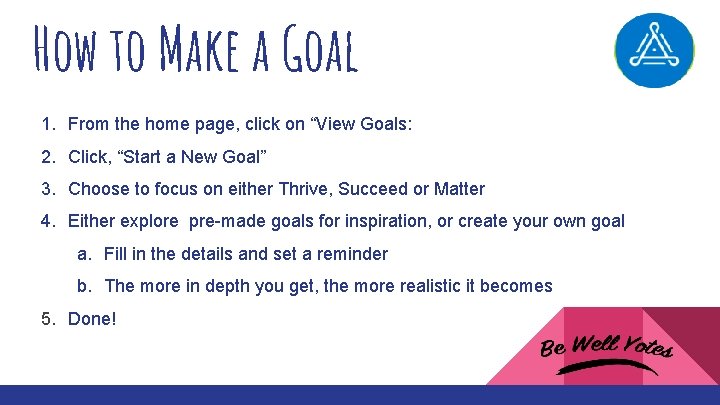 How to Make a Goal 1. From the home page, click on “View Goals: