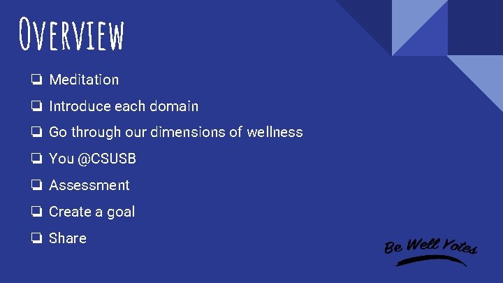 Overview ❏ Meditation ❏ Introduce each domain ❏ Go through our dimensions of wellness