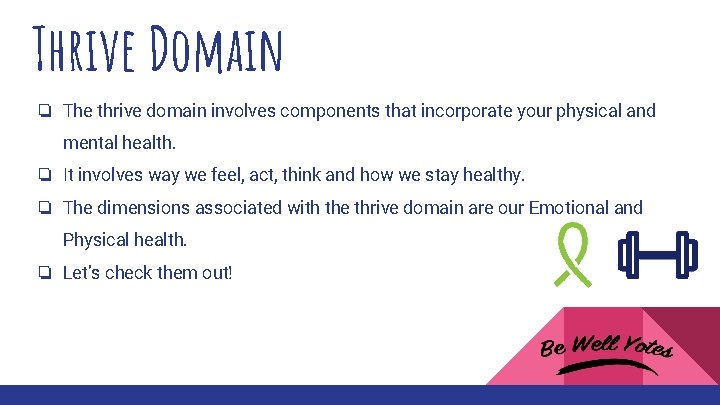 Thrive Domain ❏ The thrive domain involves components that incorporate your physical and mental