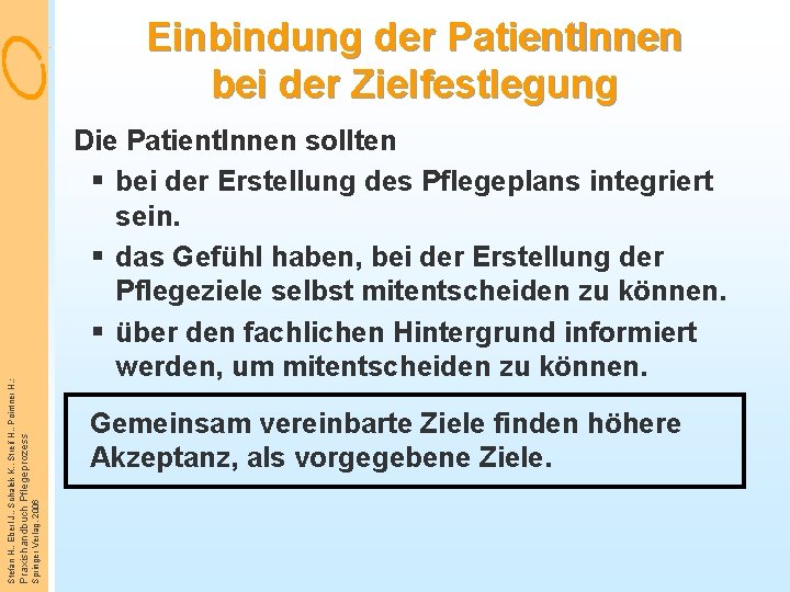 Die Patient. Innen sollten § bei der Erstellung des Pflegeplans integriert sein. § das