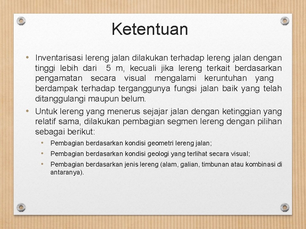 Ketentuan • Inventarisasi lereng jalan dilakukan terhadap lereng jalan dengan tinggi lebih dari 5