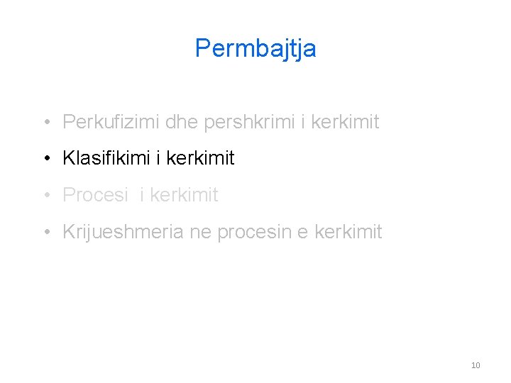 Permbajtja • Perkufizimi dhe pershkrimi i kerkimit • Klasifikimi i kerkimit • Procesi i