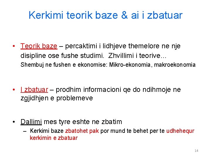 Kerkimi teorik baze & ai i zbatuar • Teorik baze – percaktimi i lidhjeve