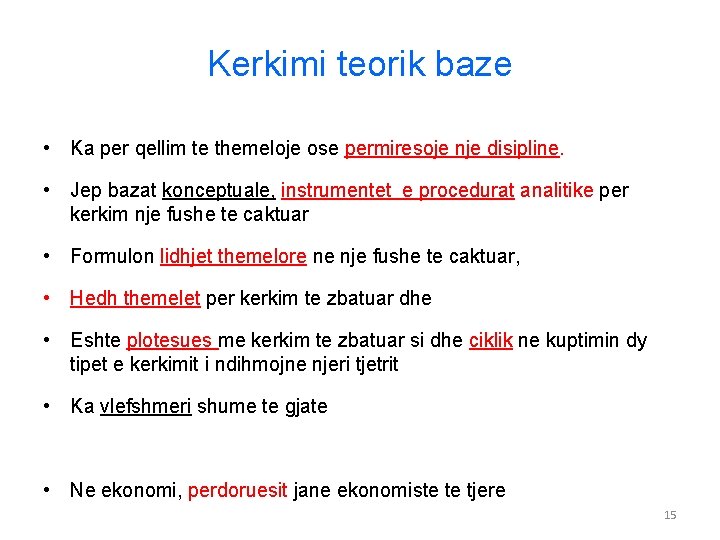 Kerkimi teorik baze • Ka per qellim te themeloje ose permiresoje nje disipline. •