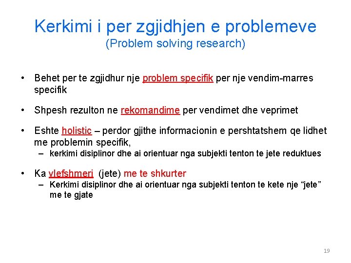 Kerkimi i per zgjidhjen e problemeve (Problem solving research) • Behet per te zgjidhur
