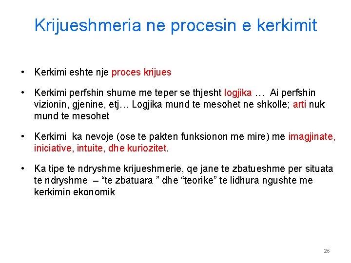 Krijueshmeria ne procesin e kerkimit • Kerkimi eshte nje proces krijues • Kerkimi perfshin