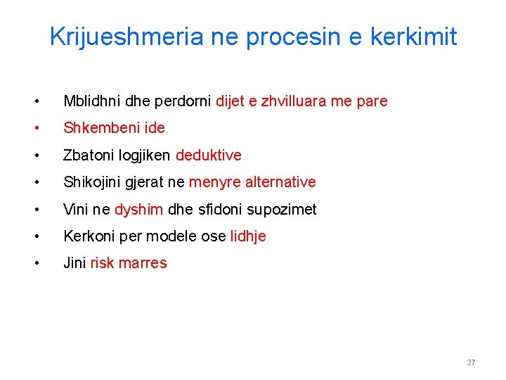 Krijueshmeria ne procesin e kerkimit • Mblidhni dhe perdorni dijet e zhvilluara me pare