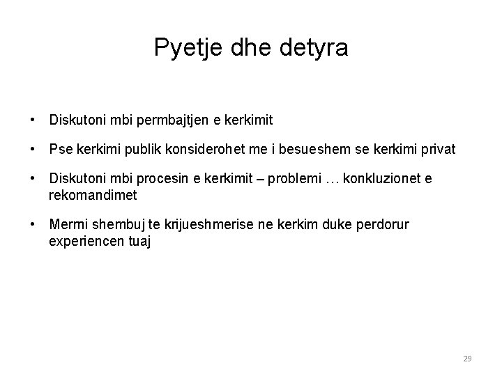 Pyetje dhe detyra • Diskutoni mbi permbajtjen e kerkimit • Pse kerkimi publik konsiderohet