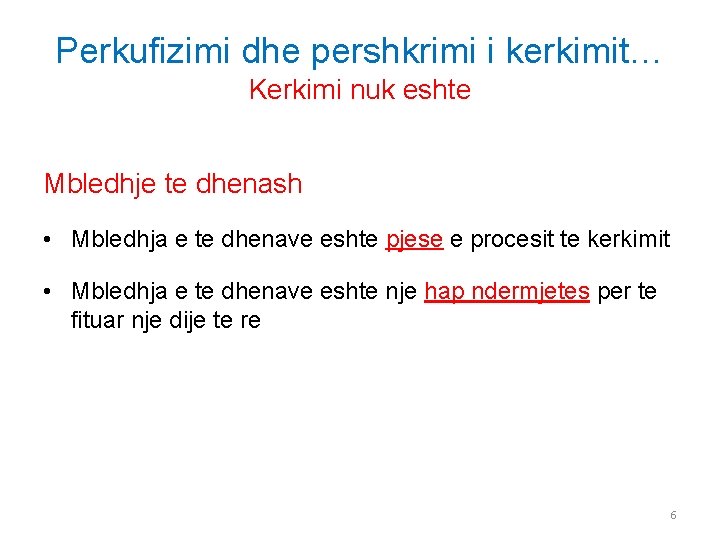 Perkufizimi dhe pershkrimi i kerkimit… Kerkimi nuk eshte Mbledhje te dhenash • Mbledhja e