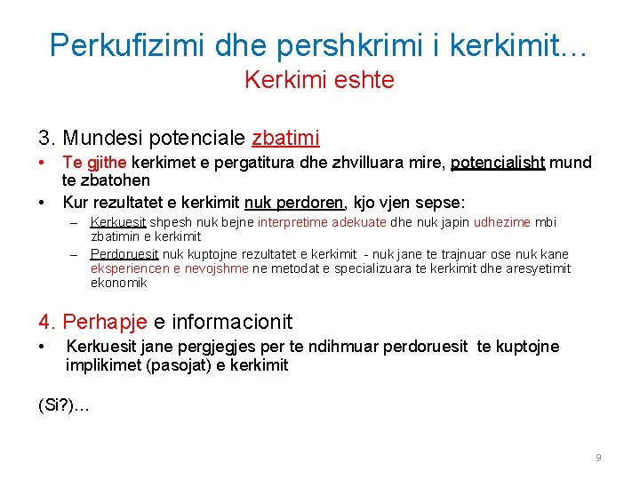 Perkufizimi dhe pershkrimi i kerkimit… Kerkimi eshte 3. Mundesi potenciale zbatimi • • Te