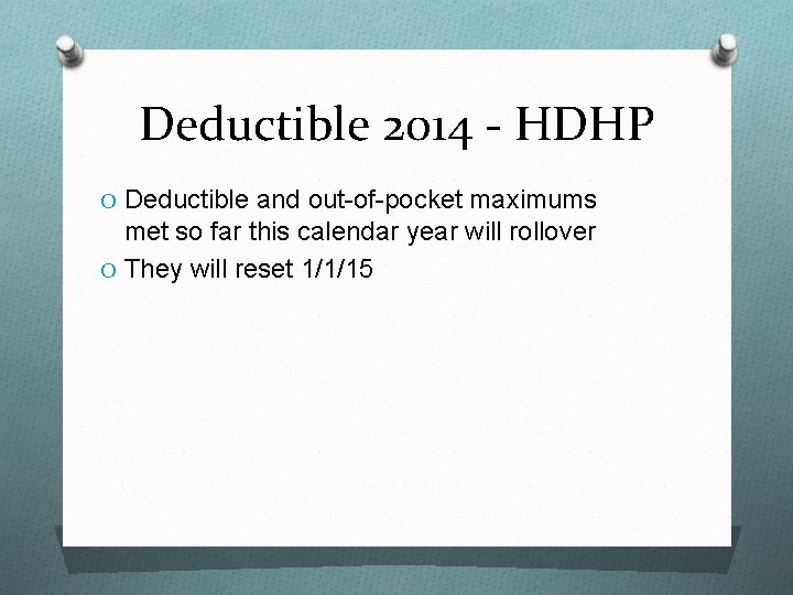 Deductible 2014 - HDHP O Deductible and out-of-pocket maximums met so far this calendar