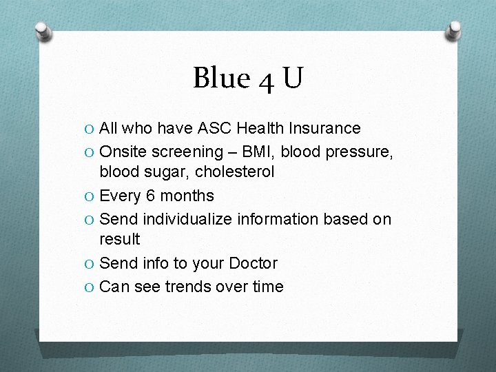 Blue 4 U O All who have ASC Health Insurance O Onsite screening –