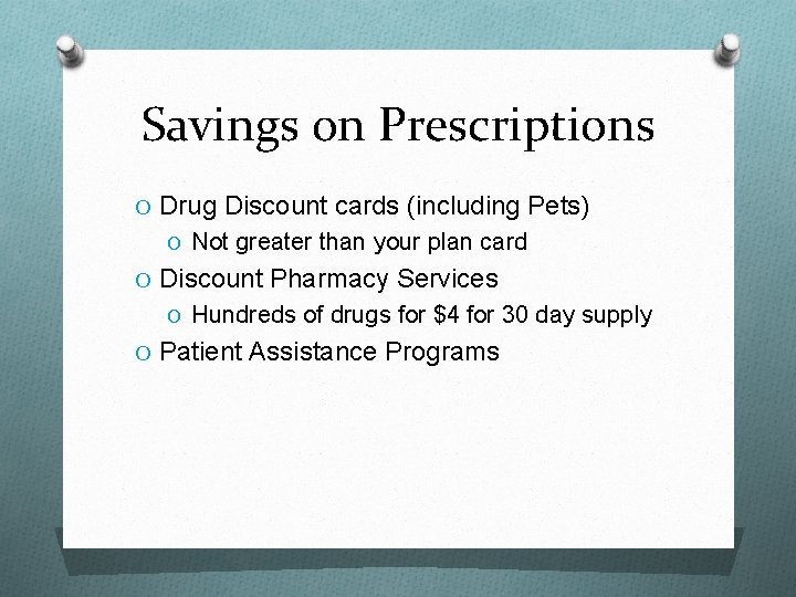 Savings on Prescriptions O Drug Discount cards (including Pets) O Not greater than your