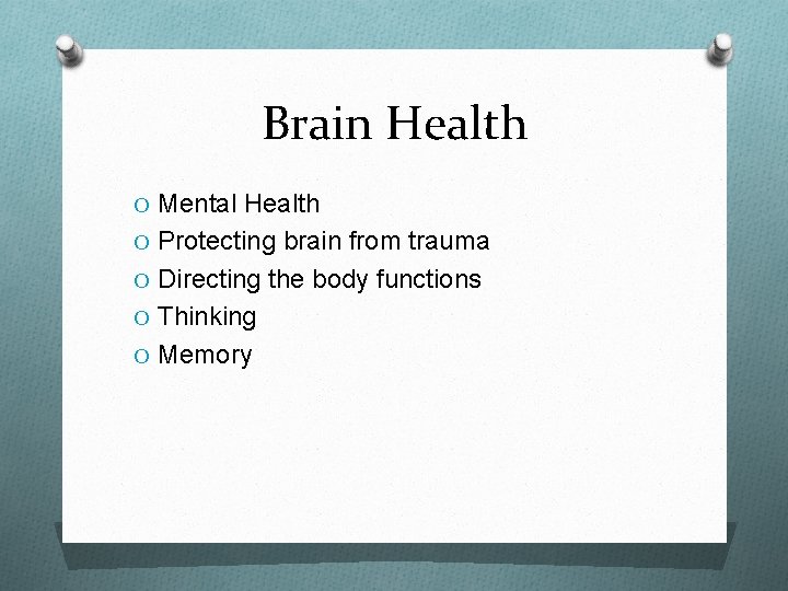 Brain Health O Mental Health O Protecting brain from trauma O Directing the body