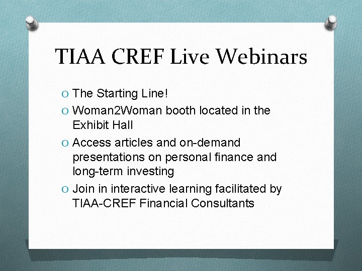 TIAA CREF Live Webinars O The Starting Line! O Woman 2 Woman booth located