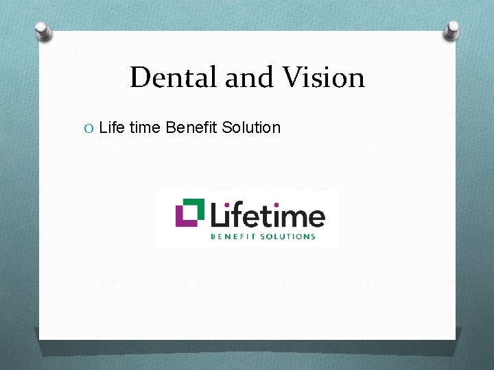 Dental and Vision O Life time Benefit Solution 