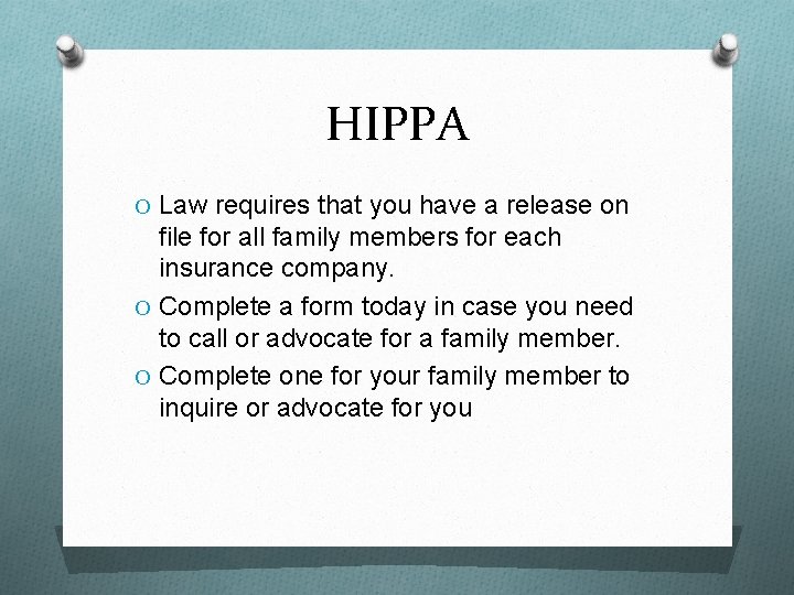 HIPPA O Law requires that you have a release on file for all family