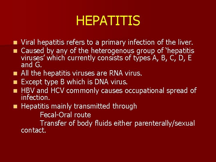 HEPATITIS n n n Viral hepatitis refers to a primary infection of the liver.