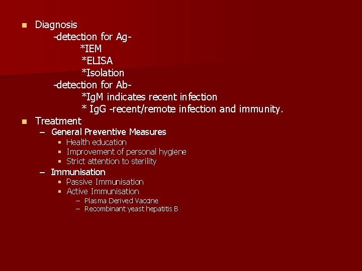 Diagnosis -detection for Ag*IEM *ELISA *Isolation -detection for Ab*Ig. M indicates recent infection *