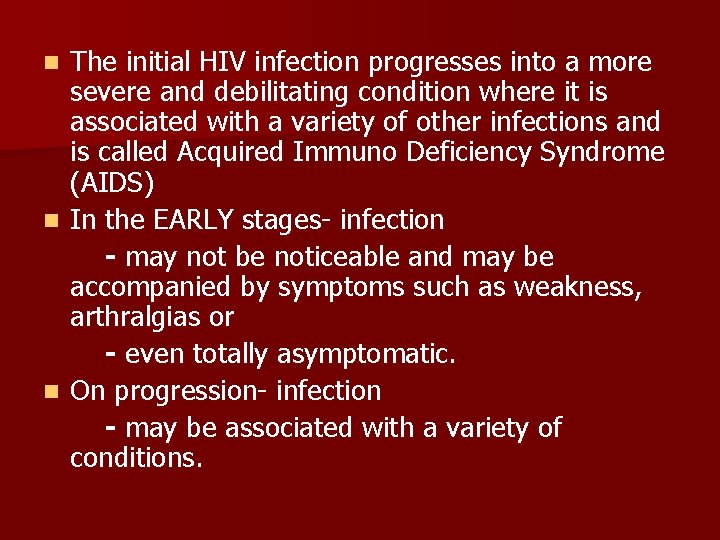 The initial HIV infection progresses into a more severe and debilitating condition where it